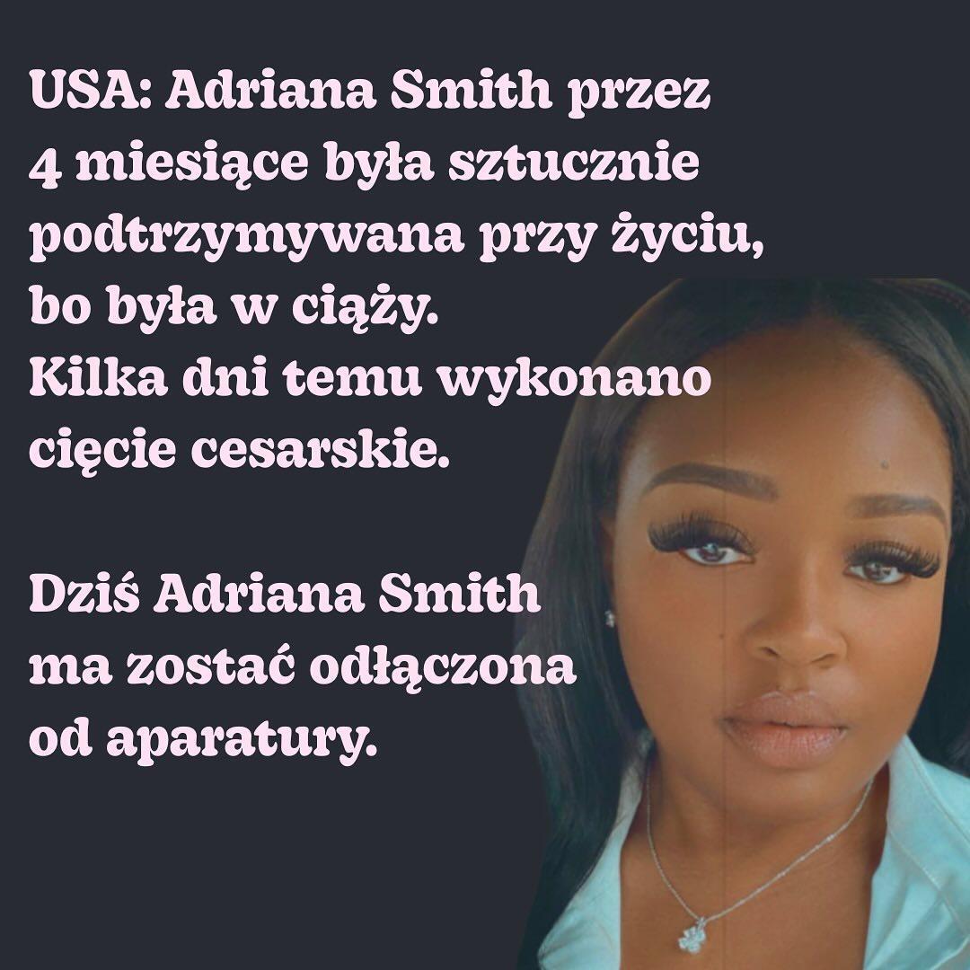 
USA: Adriana Smith przez 4 miesiące była sztucznie podtrzymywana przy życiu, bo była w ciąży.
Kilka dni temu wykonano cięcie cesarskie.
Dziś Adriana Smith
ma zostać odłączona
od aparatury.