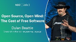 Open Source, Open Mind: The Cost of Free Software - Dylan Beattie - NDC Oslo 2024