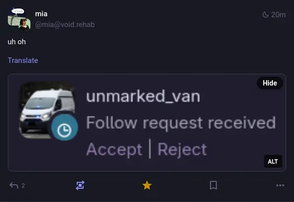 @mia@void.rehab on Mastodon: "uh oh" with an image of a follow request by someone called 'unmarked_van'.