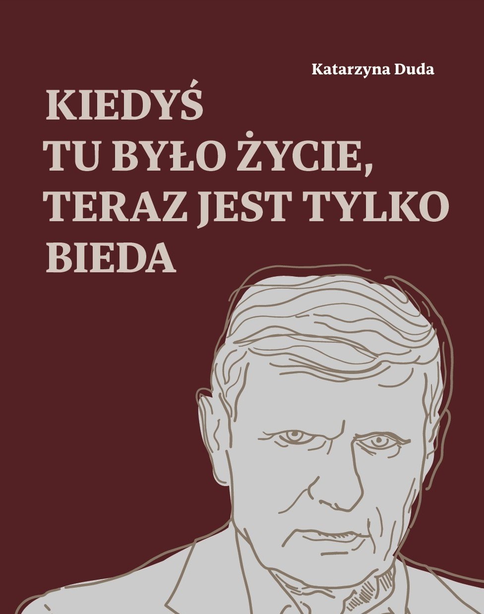 okładka książki "Kiedyś tu było życie, teraz jest tylko bieda" z podobizną Balcerowicza.