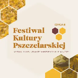 Festiwal Kultury Pszczelarskiej - Centrum Spotkania Kultur
