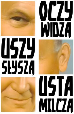 Grafika z tekstem "Oczy widzą, uszy słyszą, usta milczą", z trzema fragmentami portretu Jana Pawła Drugiego dopasowanymi do tekstu.