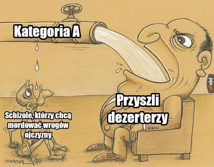 Oby było 10k dezerterów na jednego schizola!