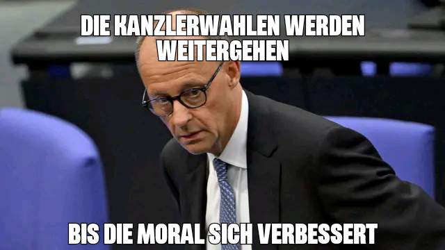 Bild -on Friedrich Merz

"Die Wahlen werden weitergehen, bis sich die Moral verbessert"