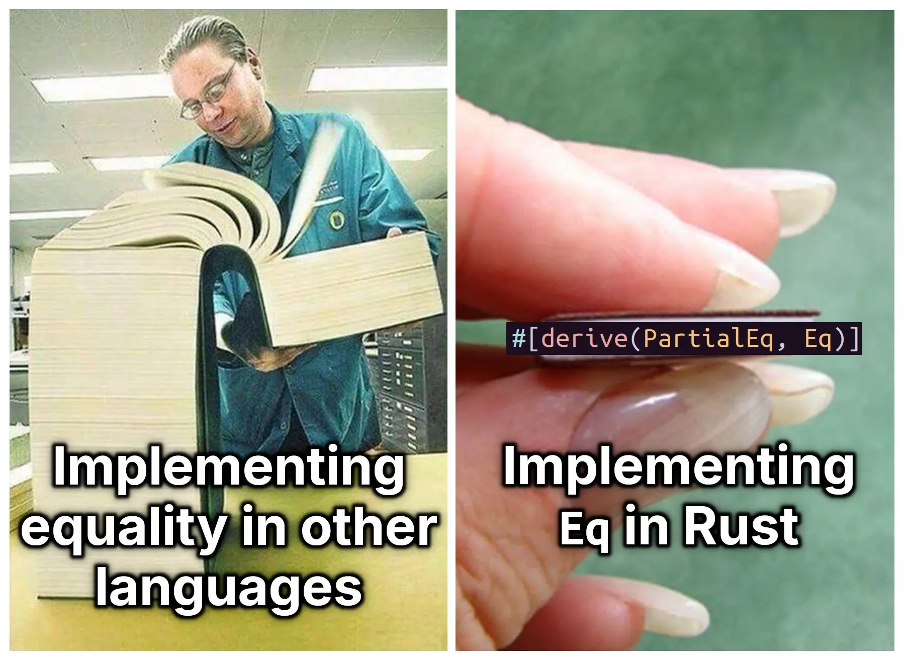 On the left: Someone browsing through a huge book captioned "Implementing equality in other languages". On the right: A tiny book labelled with the Rust code `#[derive(PartialEq, Eq)]` captioned "Implementing Eq in Rust".