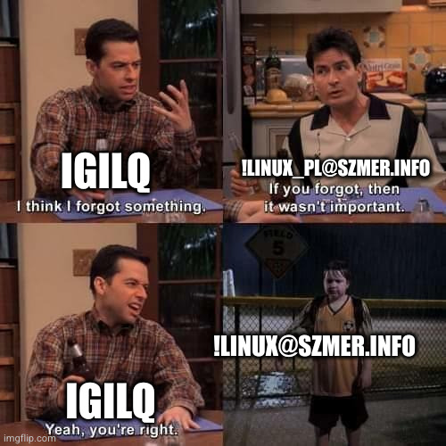 "If you forgot it wasn't important" meme about Linux community on szmer