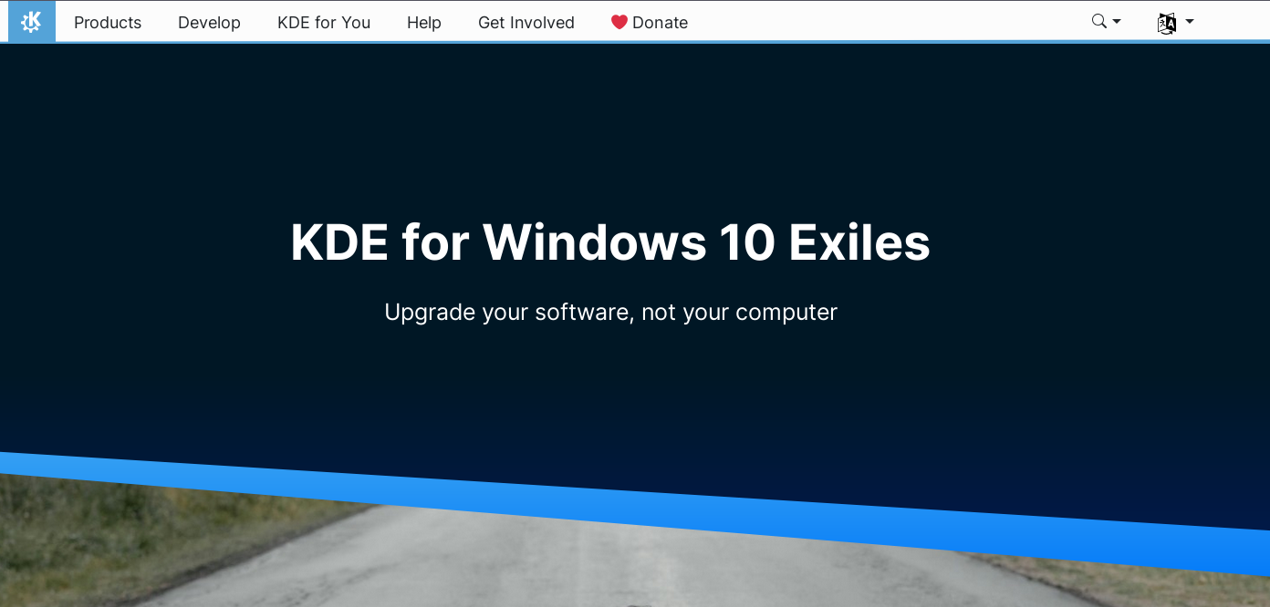 Screenshot from the KDE For Windows 10 Exiles page: https://kde.org/for/w10-exiles/

The top panel from kde.org can be seen (from left to right): Products, Develop, KDE For You, Help, Get Involved, Donate.

In the center on a deep blue background is the text: "KDE for Windows 10 Exiles. Upgrade your software, not your computer."
