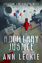 Ancillary Justice - Ann Leckie