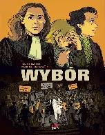 "Wybór" - historia o niesprawiedliwym prawie, solidarności, doświadczeniu aborcji i pomaganiu sobie w niej, przedstawiona w formie komiksu
