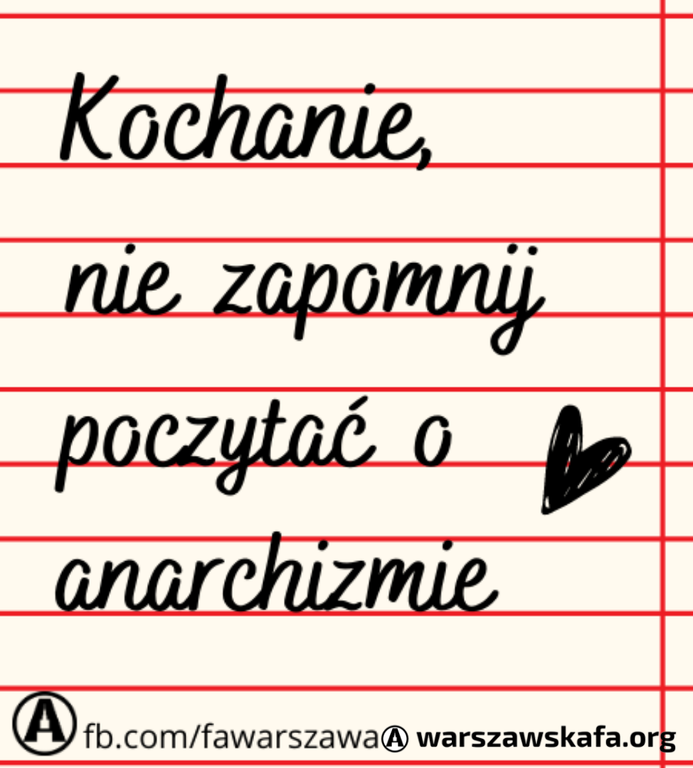 Kochanie, nie zapomnij poczytać o anarchizmie 🖤