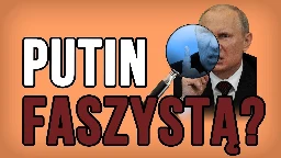 Czy Putin jest faszystą?