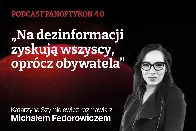 Od prawie 10 lat jesteśmy placem zabaw dla dezinformacji. Rozmowa z Michałem Fedorowiczem | Fundacja Panoptykon [podcast]