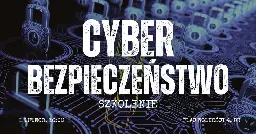 Cyberbezpieczeństwo w praktyce - szkolenie