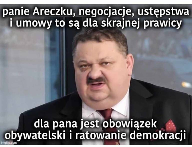 panie areczku negocjacje ustępstwa i umowy to są dla skrajnej prawicy, dla pana jest obowiązek obywatelski i ratowanie demokracji