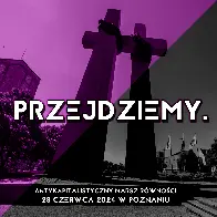 PRZEJDZIEMY! 28 czerwca w Poznaniu